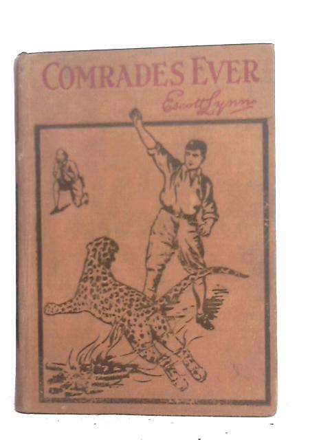 Comrades Ever! By Escott Lynn