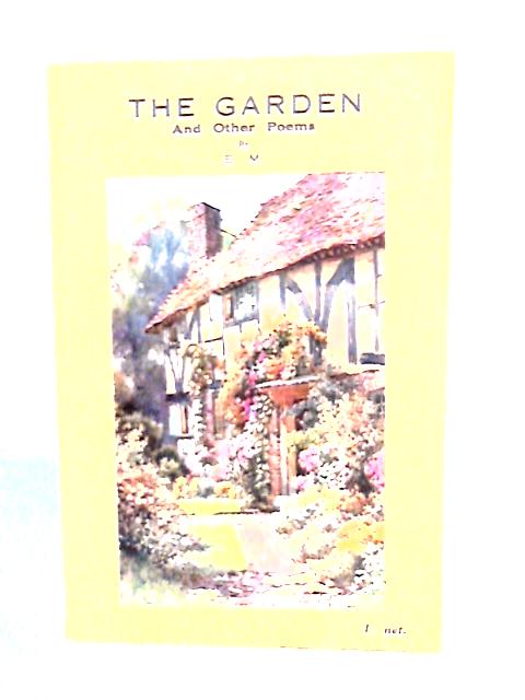 The Garden and Other Poems By E. M.