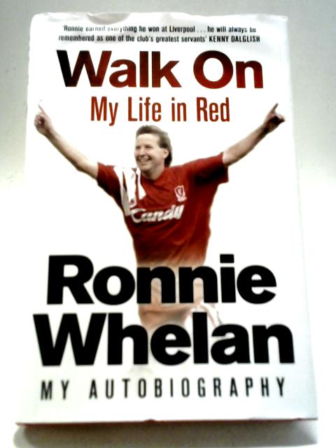 Walk on: My Life in Red By Ronnie Whelan