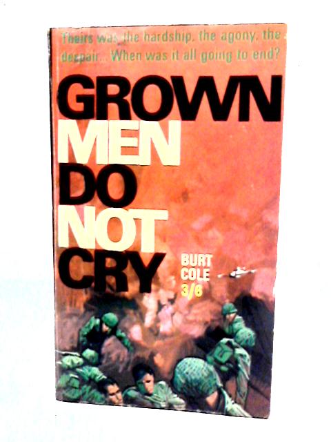 Grown Men Do Not Cry By Burt Cole