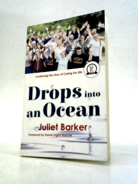 Drops into an Ocean: Continuing the Story of Caring For Life By Juliet Barker
