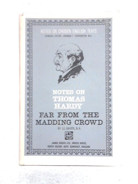 Notes on Thomas Hardy Far From The Madding Crowd By I.L. Baker