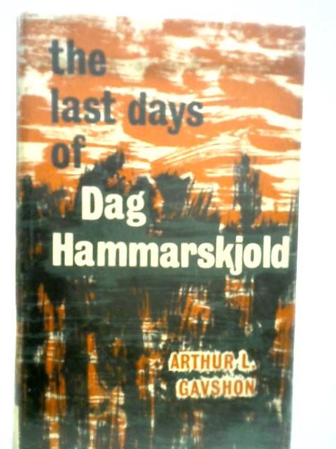 The Last Days of Dag Hammarskjold von Arthur L. Gavshon
