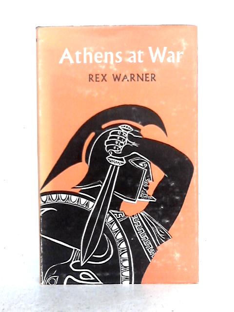 Athens at War By Rex Warner