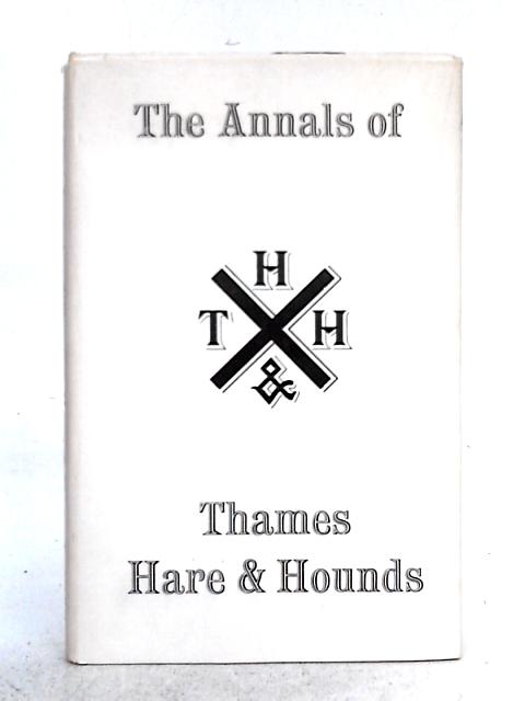 Annals of Thames Hare and Hounds, 1868-1945, with the Present Generation, 1946-68 By James Ryan (comp.), Ian H. Fraser