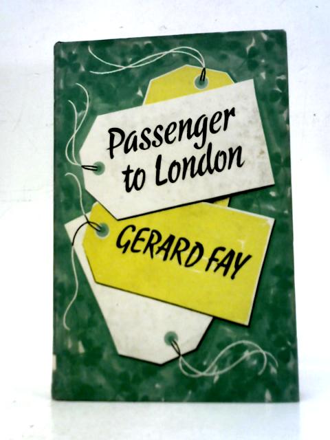 Passenger to London By Gerard Fay