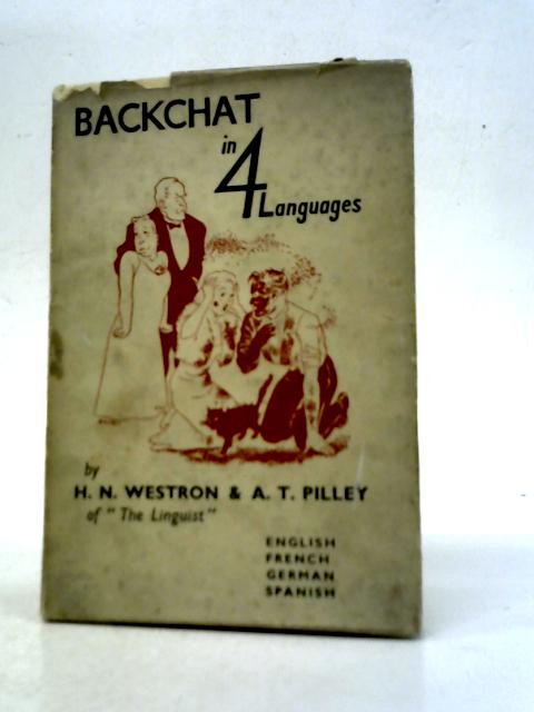 Backchat in 4 Languages. (English, French, German, Spanish) By H.Westron & A.Pilley