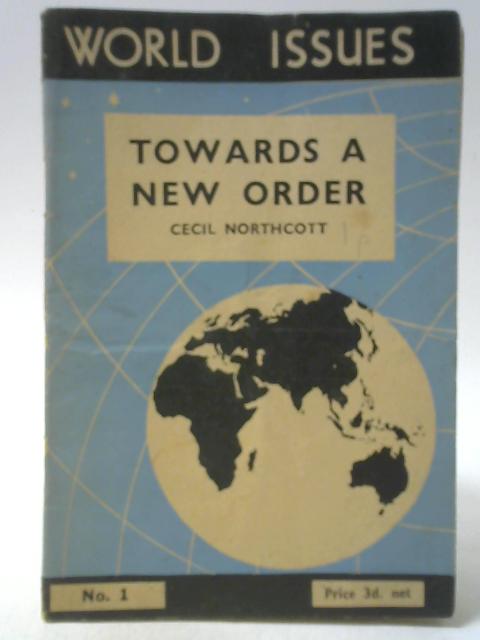 Towards A New Order By Cecil Northcott