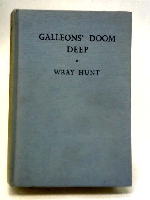Galleons' Doom Deep By Wray Hunt
