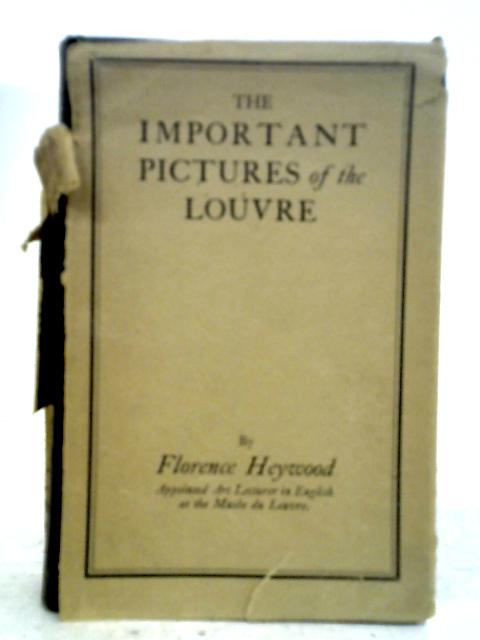 The Important Pictures of the Louvre By Florence Heywood