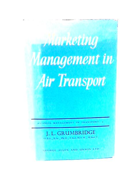 Marketing Management in Air Transport By Jack L. Grumbridge