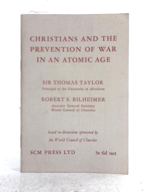 Christians & the Prevention of War in an Atomic Age: A Theological Discussion von Thomas Murray Taylor