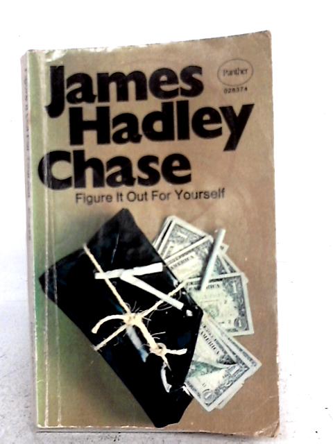 Chase: Figure it Out Yourself By J. Hadley