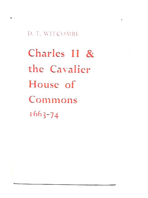Charles II and the Cavalier House of Commons By D.T. Witcombe