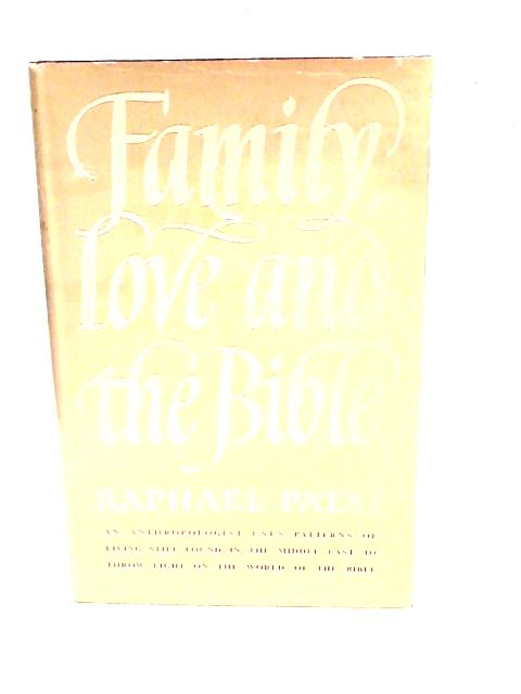 Family, Love, and the Bible By Raphael Patai