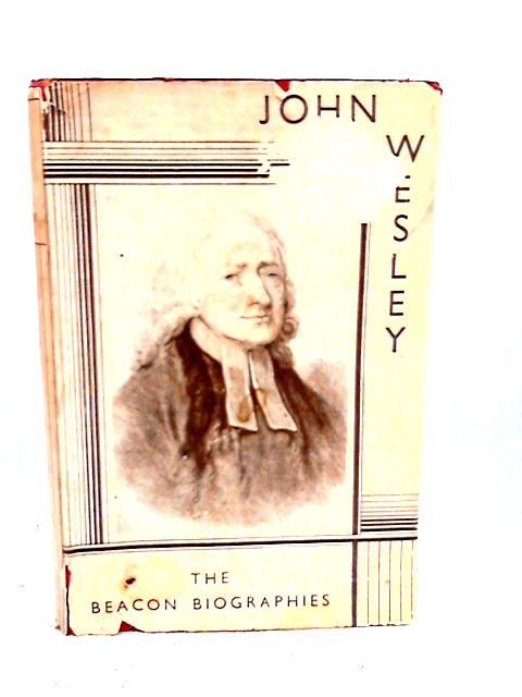 John Wesley the Man and his Mission By G. Holden Pike