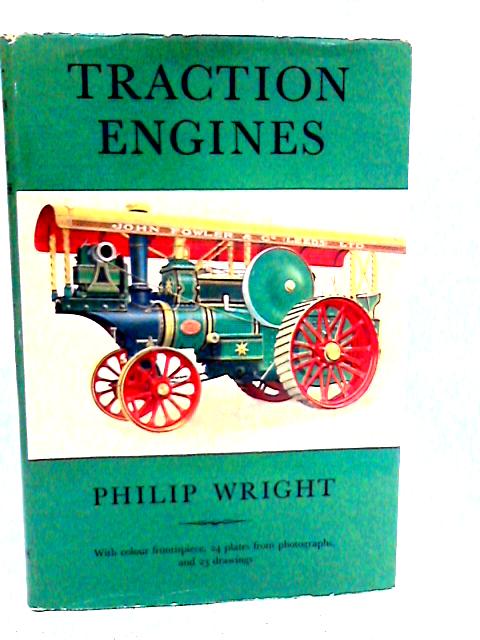 Traction Engines By Philip A. Wright