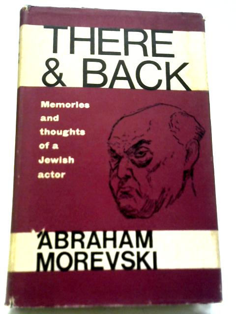 There and Back: Memories and Thoughts of A Jewish Actor par Abraham Morevski