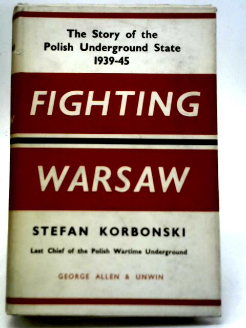 Fighting Warsaw By Stefan Korbonski
