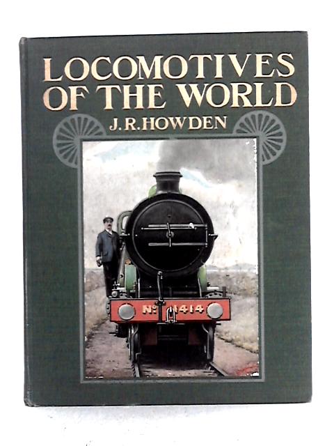 Locomotives of the World By Rev. J. R. Howden
