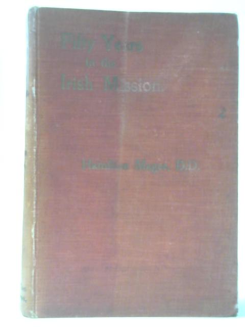 Fifty Years in The Irish Mission von Hamilton Magee