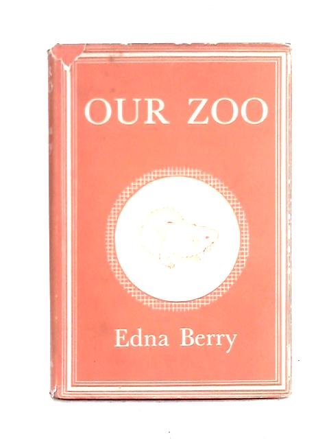 Our Zoo By Edna Berry