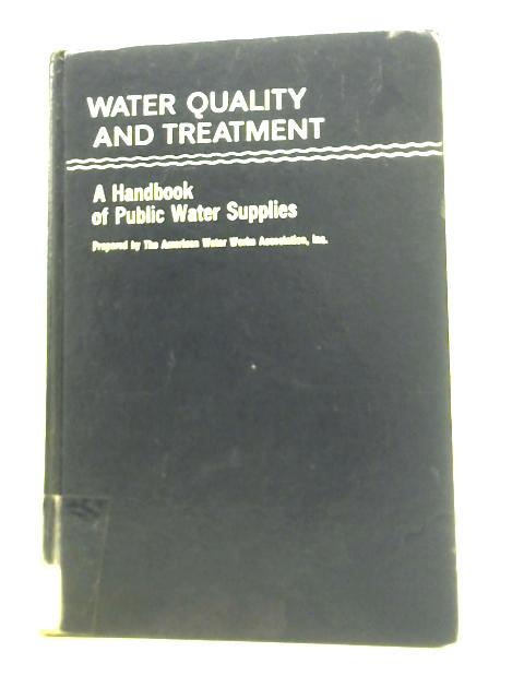 Water Quality and Treatment: A Handbook of Public Water Supplies von American Water Works Association