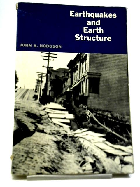 Earthquakes and Earth Structure By Hodgson, John H.