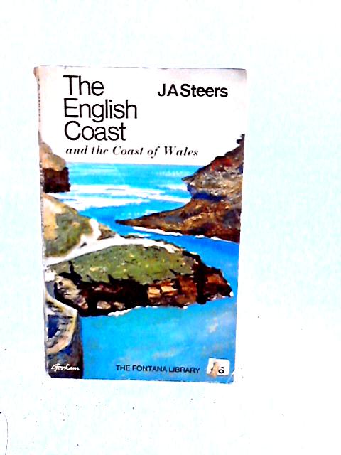 The English Coast and the Coast of Wales By J.A. Steers