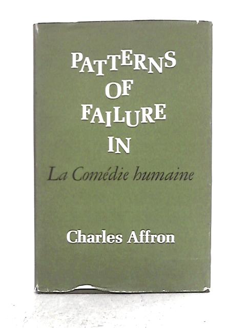 Patterns of Failure in 'La Comedie Humaine' By Charles Affron