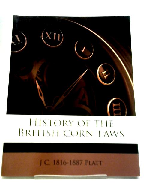 History of The British Corn-Laws von Unstated