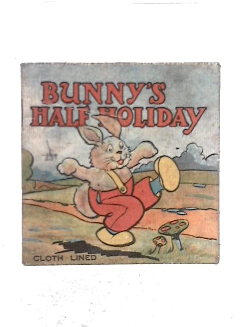 Bunny's Half Holiday By Unstated