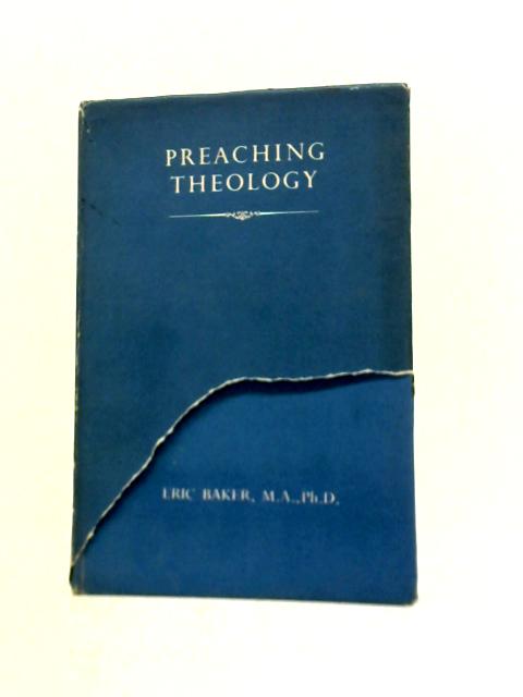 Preaching Theology. von Eric Baker