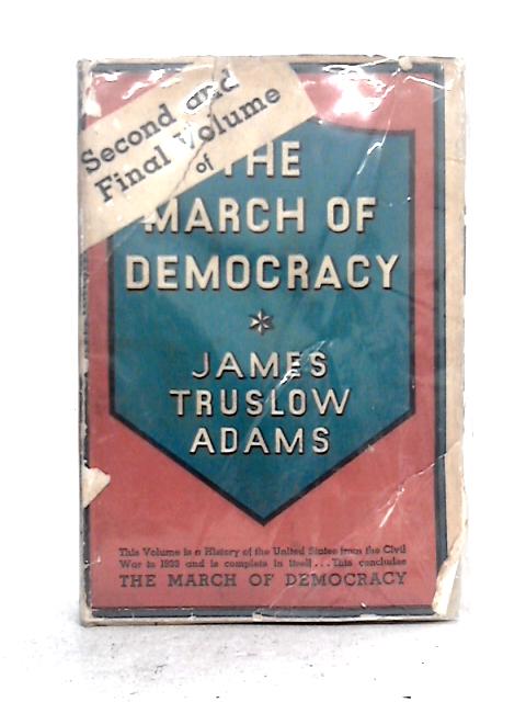 March of Democracy, Volume II From Civil War to World Power By James Truslow Adams
