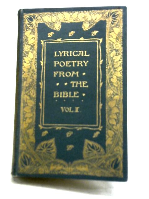 Lyrical Poetry from The Bible Vol II By Ernest Rhys