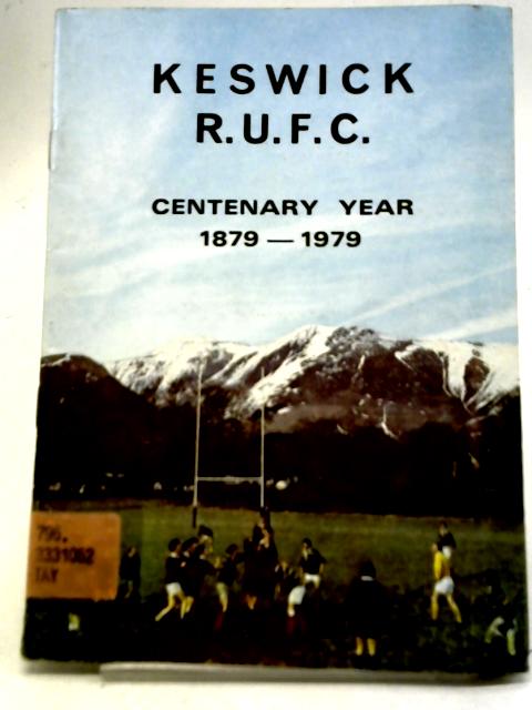 Keswick RUFC Centenary Year 1879 - 1979 By Unstated