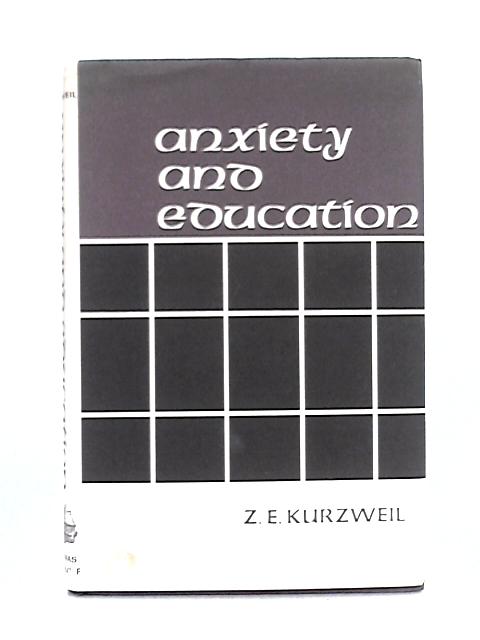 Anxiety and Education By Zvi Erich Kurzweil