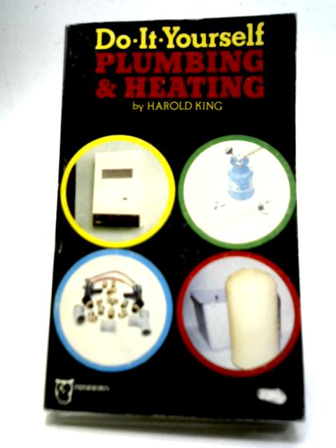 Do-It-Yourself Plumbing and Heating By Harold King