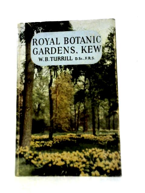 The Royal Botanic Gardens Kew By W.B.Turrill