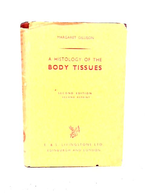 A Histology of the Body Tissues: With A Consideration of their Functions By Margaret Gillison
