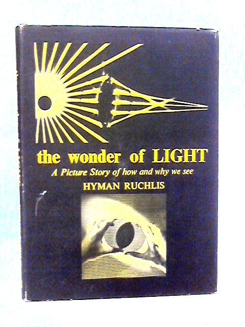 Wonder of Light By Hyman Ruchlis