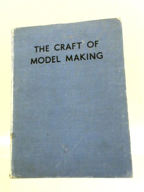The Craft Of Model Making By Thomas Bayley