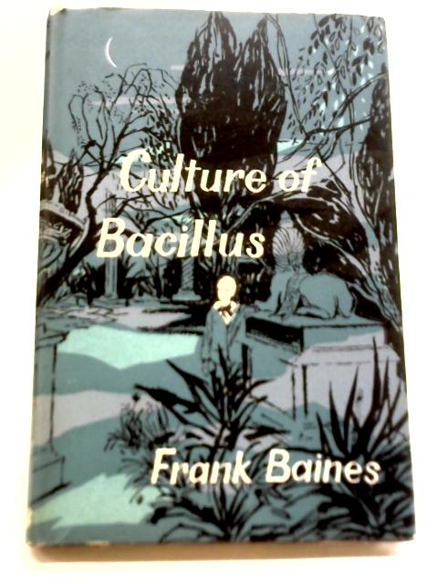 Culture of Bacillus By Frank Baines