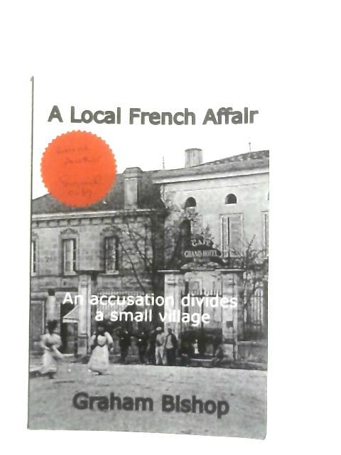 A Local French Affair, An Accusation Divides a Small Village By G. Bishop