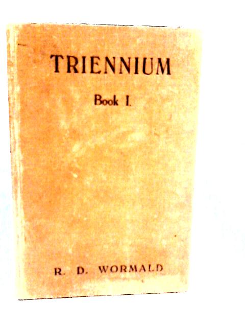 Triennium: A Three-Year Latin Course Book I By R. D. Wormald