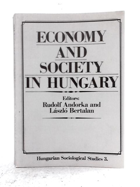 Economy and Society in Hungary By Rudolf Andorka, Laszlo Bertalan (ed.)
