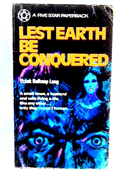 Lest earth be conquered By Frank Belknap Long