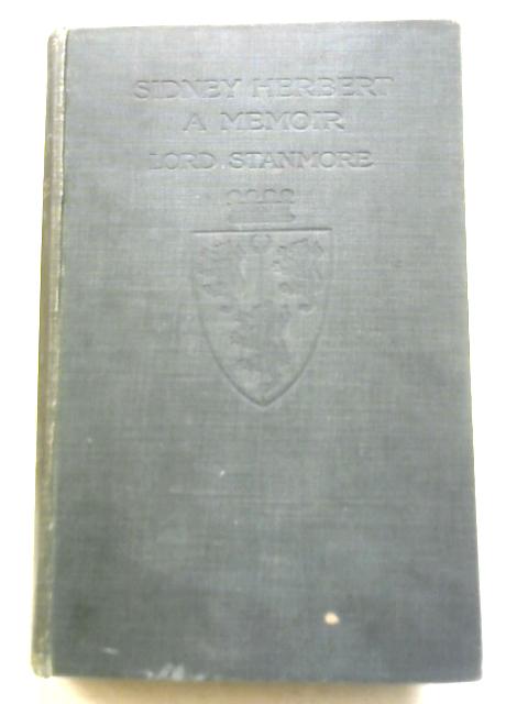 Sidney Herbert, Lord Herbert of Lea A Memoir Vol 1 By Lord Stanmore