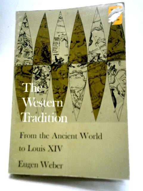 The Western Tradition: From the Ancient World to Louis XIV By Eugen Weber