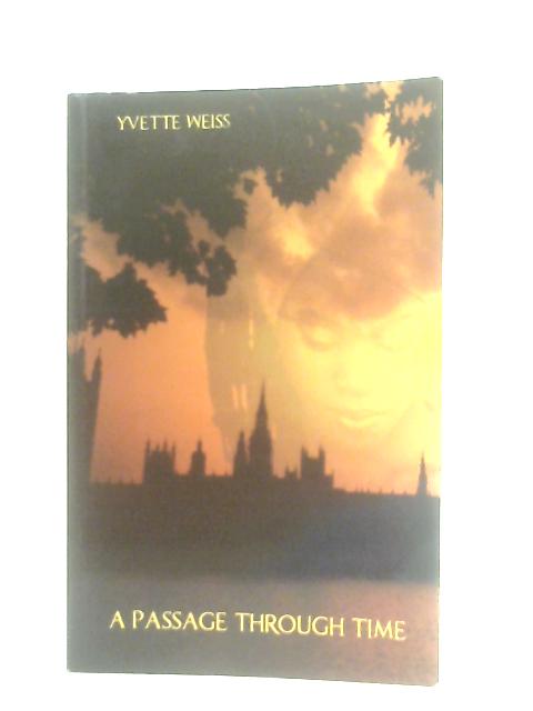 A Passage Through Time By Yvette Weiss
